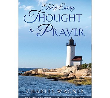 Take Every Thought to Prayer - Volume 2, Prayers to Love Our Neighbor