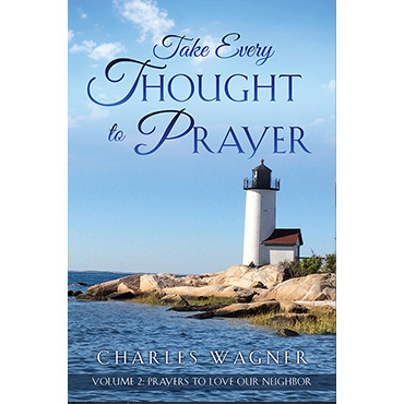 Take Every Thought to Prayer - Volume 2, Prayers to Love Our Neighbor